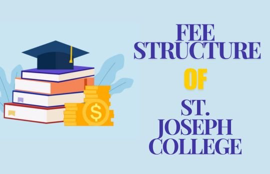 What is the Fee Structure Of St. Joseph College?